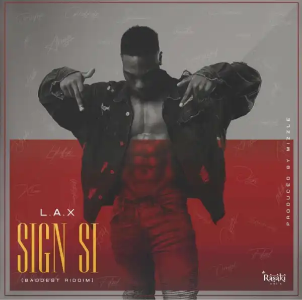 L.a.x - Sign Si (Baddest Riddim)